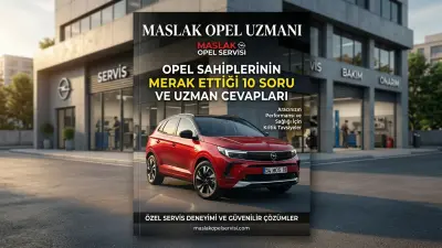 Opel Sahiplerinin En Çok Merak Ettiği 10 Soru ve Uzman Cevapları (FAQ)