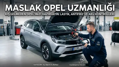 Kış Gelmeden Opel'inizi Hazırlayın: Lastik, Antifriz ve Akü Kontrolleri (Nasıl Yapılır?)
