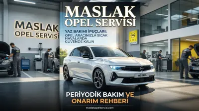 Opel Aracınızla Sıcak Havalarda Güvende Kalın: Kapsamlı Yaz Bakımı Rehberi