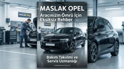 Opel Bakım Takvimi: Aracınızın Ömrünü Uzatmak İçin Eksiksiz Rehber
