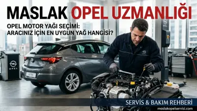 Opel Motor Yağı Seçimi: Aracınız İçin En Uygun Yağ Hangisi?