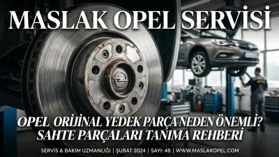 Opel Orijinal Yedek Parça Neden Önemli? Sahte Parçaları Tanıma Rehberi
