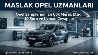 Opel Sahiplerinin En Çok Merak Ettiği 10 Soru ve Uzman Cevapları